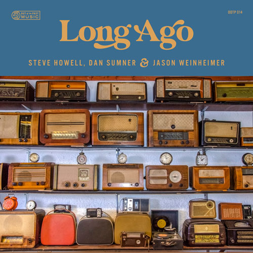Long Ago - Steve Howell, Dan Sumner & Jason Weinheimer